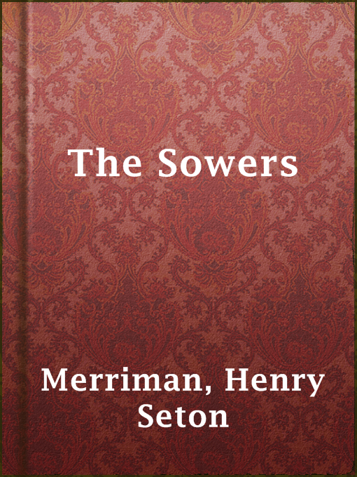 Henry Seton Merriman作のThe Sowersの作品詳細 - 貸出可能